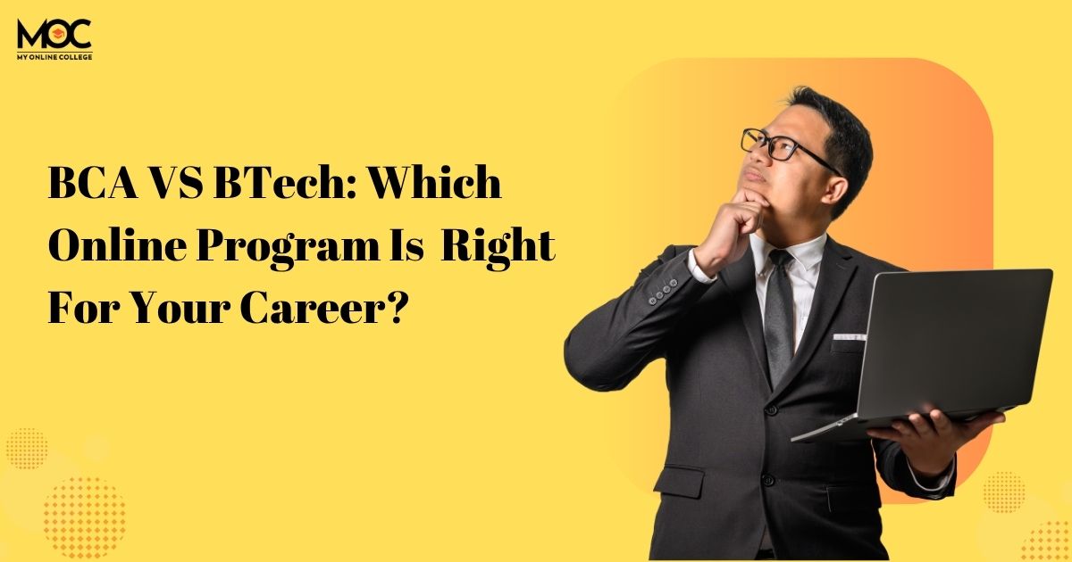 BCA VS BTech: Which Online Program Is Right For Your Career?