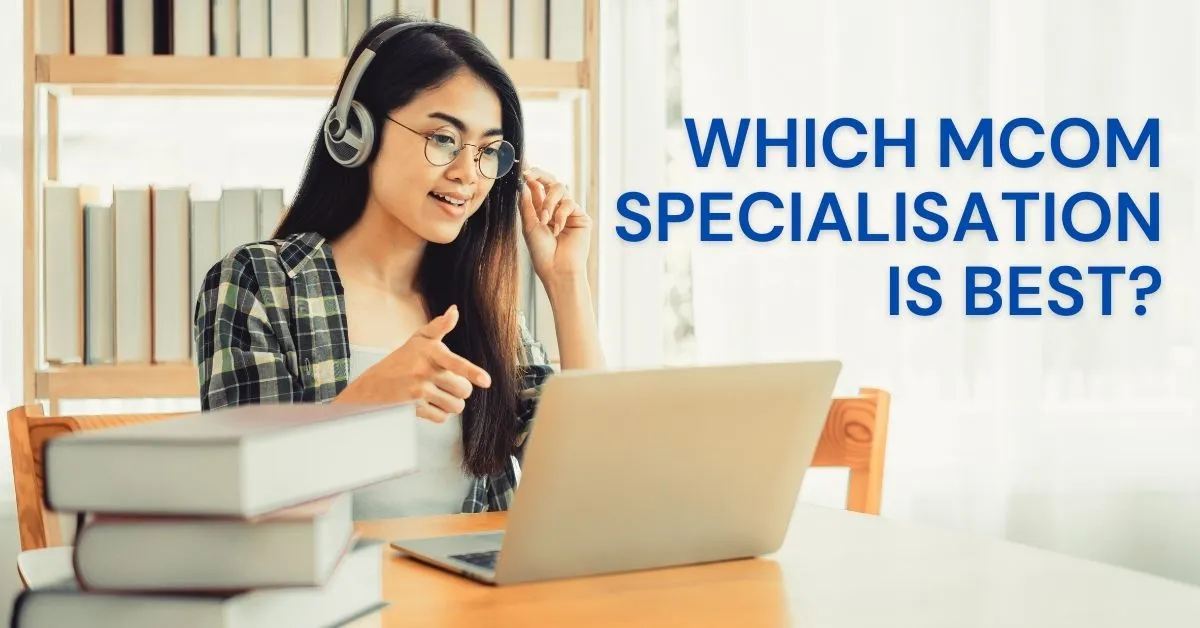 Which MCom Specialisation Is Best? An inclusive reference